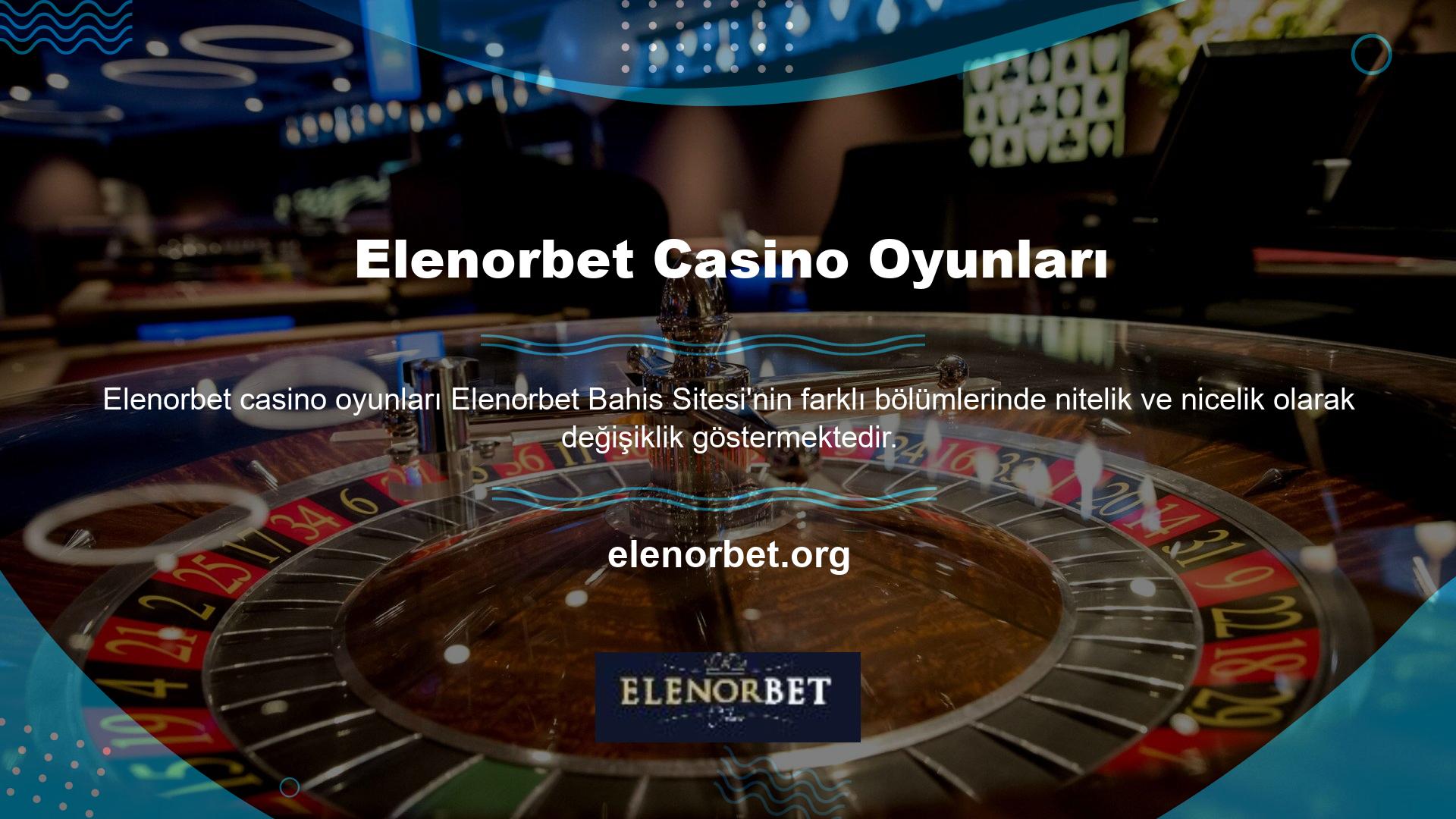 Ülkemizde Elenorbet hizmetleri sunan birçok Elenorbet oyuncusu, casino oyunlarının kalitesine büyük önem vermektedir